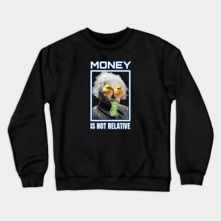 Einstein Money is not Relative Crewneck Sweatshirt